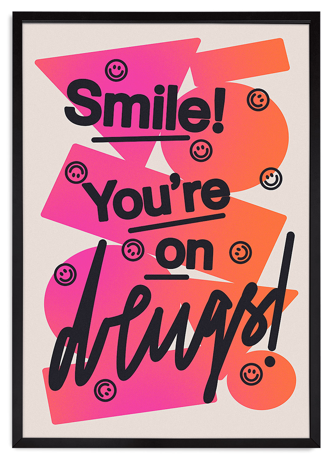 Smile! You're On Drugs!